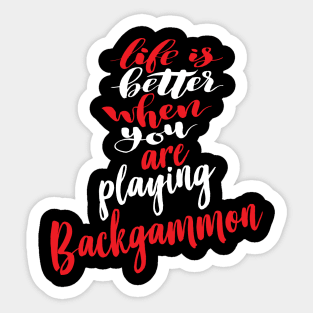 Life Is Better When You Are Playing Backgammon Sticker